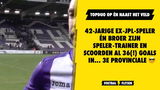 42-jarige ex-JPL-speler én broer zijn speler-trainer en scoorden al 36(!) goals in... 3e Provinciale