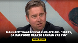 Mannaert waarschuwt Club-spelers: "Sorry, ga daarvoor naar de fandag van PSG"