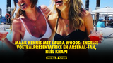 Maak kennis met Laura Woods: Engelse voetbalpresentatrice én Arsenal-fan, héél knap!