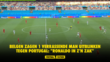Belgen zagen 1 verrassende man uitblinken tegen Portugal: "Ronaldo in z'n zak"