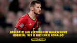 OPGEPAST! Jan Vertonghen waarschuwt iedereen: 'het is niet enkel Ronaldo'
