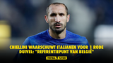 Chiellini waarschuwt Italianen voor 1 Rode Duivel: "Referentiepunt van België"