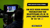 Om deze reden worden thuismatchen van JPL-belofteteams in 1B (nog) niet uitgezonden in '23-'24