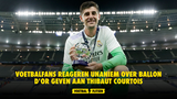 Voetbalfans reageren UNANIEM over Ballon d'Or geven aan Thibaut Courtois