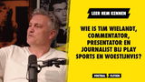 Wie is Tim Wielandt, commentator/presentator bij Play Sports en bekend van KICK&RUSH podcast?