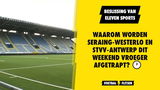 Waarom worden Seraing-Westerlo en STVV-Antwerp dit weekend vroeger afgetrapt?