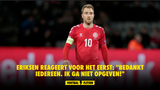 Eriksen reageert voor het eerst: "Bedankt iedereen. Ik ga niet opgeven!"