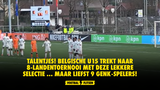 Belgische U15 trekt naar 8-landentoernooi met deze lekkere selectie ... maar liefst 9 Genk-spelers!
