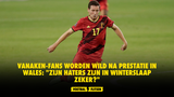 Vanaken-fans worden wild na prestatie in Wales: "Zijn haters zijn in winterslaap zeker?"