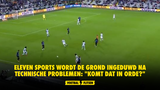 Eleven Sports wordt de grond ingeduwd na technische problemen: "Komt dat in orde?"