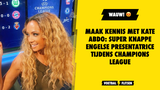 Maak kennis met Kate Abdo: super knappe Engelse presentatrice tijdens Champions League