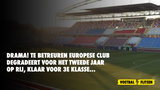 DRAMA! Te betreuren Europese club degradeert voor het tweede jaar op rij, klaar voor 3e Klasse...