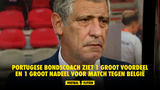 Portugese bondscoach ziet 1 groot voordeel en 1 groot nadeel voor match tegen België