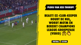 BEAST! Ex-Club-keeper houdt de nul, wordt MOTM én bereikt Champions League-groepsfase (VIDEO)