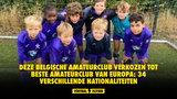 Deze Belgische amateurclub verkozen tot beste amateurclub van Europa: 34 verschillende nationaliteiten