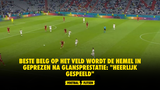 Beste Belg op het veld wordt de hemel in geprezen na glansprestatie: "Heerlijk gespeeld"