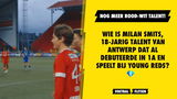 Wie is Milan Smits, 18-jarig talent van Antwerp dat al debuteerde in 1A en profcontract tekende?