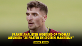 Franse analisten woedend op Thomas Meunier: "Ze praten en stoefen makkelijk"