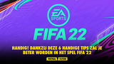 HANDIG! Dankzij deze 6 handige tips zal je beter worden in het spel FIFA 22