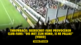 THROWBACK: Beerschot-fans provoceren Club-fans: "Die met zijn hemd, is ne paljas" (VIDEO)