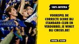 Voorspel de correcte score bij Standard-Club Brugge en VERDUBBEL je winst bij Circus!