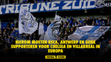 Hierom moeten RSCA, Antwerp en Genk supporteren voor Chelsea en Villarreal in Europa