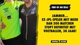 Jammer... Ex-JPL-speler met meer dan 300 matchen stopt DEFINITIEF met voetballen, 38 jaar!
