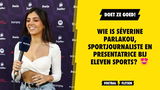 Wie is Séverine Parlakou, sinds kort sportjournaliste en presentatrice bij Eleven Sports?
