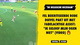 Fel bekritiseerde Rode Duivel pakt uit met FABELACHTIGE assist: "Ik geloof mijn ogen niet" (VIDEO)