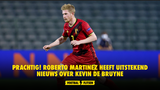 PRACHTIG! Roberto Martinez heeft uitstekend nieuws over Kevin De Bruyne
