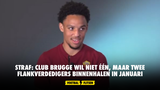 Straf: Club Brugge wil niet één, maar twee flankverdedigers binnenhalen in januari