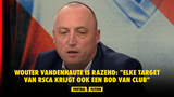 Wouter Vandenhaute is razend: "Elke target van RSCA krijgt ook een bod van Club"