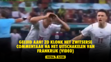 GELUID AAN! Zo klonk het Zwitserse commentaar na het uitschakelen van Frankrijk (VIDEO)