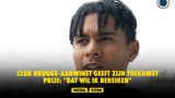 Club Brugge-aanwinst geeft zijn toekomst prijs: "Dat wil ik bereiken"