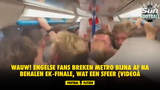 WAUW! Engelse fans breken metro bijna af na behalen EK-finale, wat een sfeer (VIDEO)