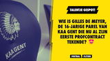 Wie is Gilles De Meyer, de 16-jarige parel van KAA Gent die nu al zijn eerste profcontract tekende?