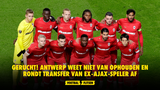 GERUCHT! Antwerp weet niet van ophouden en rondt transfer van ex-Ajax-speler af
