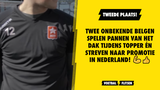 2 onbekende Belgen spelen PANNEN VAN HET DAK tijdens topper én streven naar promotie in Nederland!