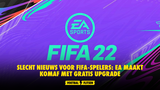 Slecht nieuws voor FIFA-spelers: EA maakt komaf met gratis upgrade