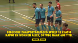 Belgische zaalvoetbalploeg speelt 1e Klasse kapot en won alles, op weg naar 6de titel!