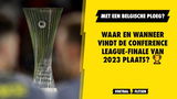 Waar en wanneer vindt de Conference League-finale van 2023 plaats?