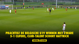 PRACHTIG! De Belgische U19 winnen met zware 5-1 cijfers, Club-talent scoort hattrick