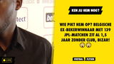 Wie pikt hem op? Belgische ex-bekerwinnaar met 139 JPL-matchen zit al 1,5 jaar zonder club, BIZAR!