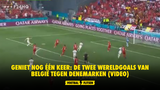 Geniet nog één keer: de twee wereldgoals van België tegen Denemarken (VIDEO)