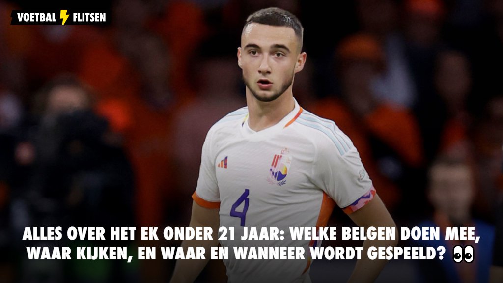Alles over het EK onder 21 jaar: welke Belgen doen mee, waar kijken, en
