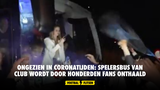 Ongezien in coronatijden: spelersbus van Club wordt door honderden fans onthaald (VIDEO)