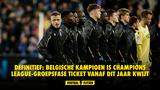 DEFINITIEF: Belgische kampioen is Champions League-groepsfase ticket vanaf dit jaar kwijt
