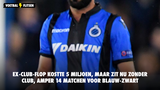 Ex-Club-flop kostte 5 miljoen, maar zit nu zonder club, amper 14 matchen voor blauw-zwart