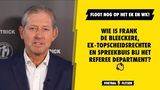Wie is Frank De Bleeckere, ex-topscheidsrechter en spreekbuis bij het Referee Department?
