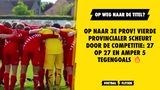 Op naar 3e Prov! Vierde Provincialer SCHEURT door de competitie: 27 op 27 en amper 5 tegengoals